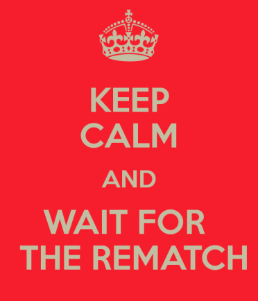 keep-calm-and-wait-for-the-rematch